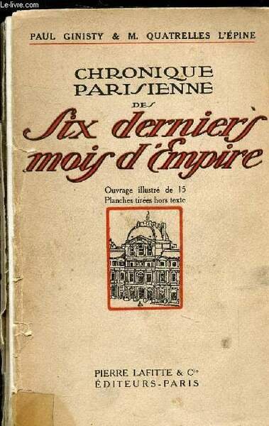 CHRONIQUE PARISIENNE DES SIX DERNIERS MOIS D'EMPIRE - INCOMPLET.