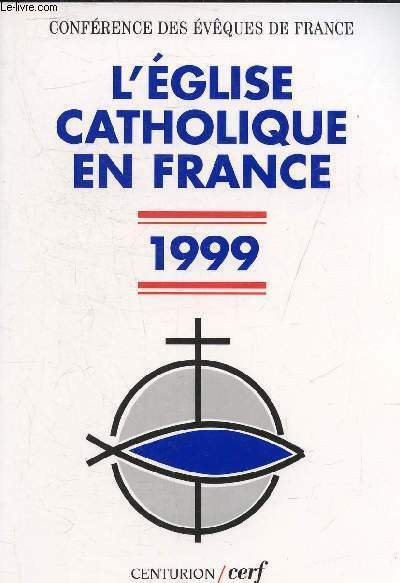 L'EGLISE CATHOLIQUE EN FRANCE 1999.