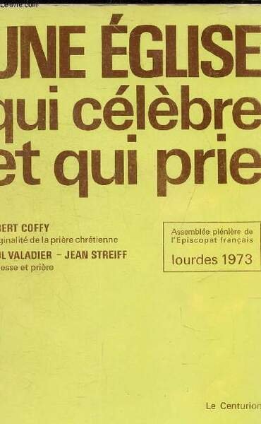 UNE EGLISE QUI CELEBRE ET QUI PRIE - ASSEMBLEE PLENIERE …