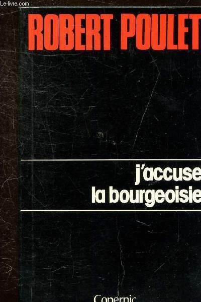J'ACCUSE LA BOURGEOISIE - COLLECTION CARTOUCHE.