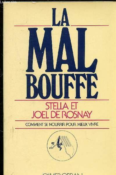 LA MAL BOUFFE - COMMENT SE NOURRIR POUR MIEUX VIVRE.