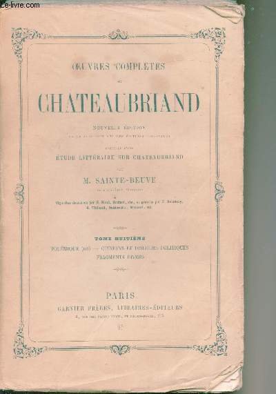 Oeuvres complètes de Chateaubriand - Tome huitième - Polémique (fin) - Opinions et discours politiques - Fragments divers