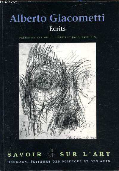 Alberto Giacometti - Ecrits -Collection "Savoir sur l'art".