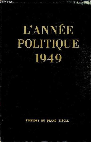 L'année politique - 1949 - Revue chronologique des principaux faits …