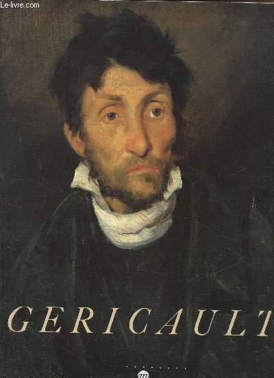 Catalogue de l'exposition "Gericault" *-Galerie Nationale du Grand Palais du …