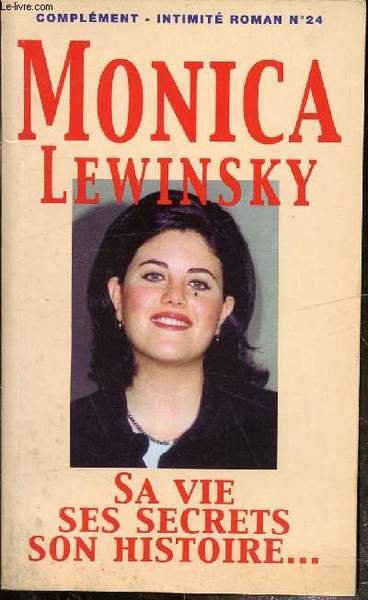 Monica Lewinsky, sa vie, ses secrets, son histoire.