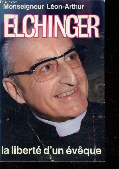 Elchinger - La liberté d'un évêque