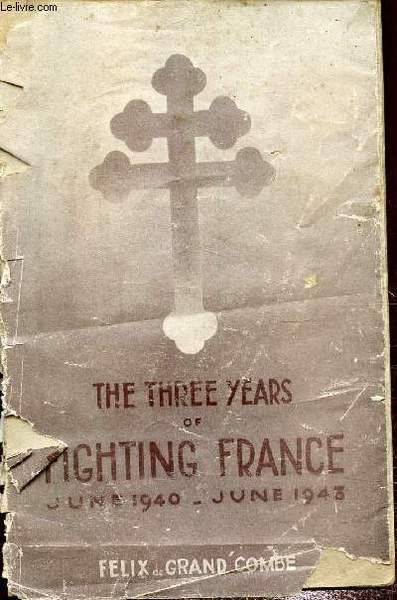 The three years of fighting France June 1940- june 1943