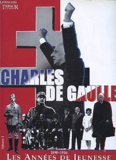 Charles de Gaulle 1890-1916 les années de jeunesse -Volume I