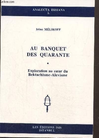 Au banquet des quarante. Exploration au coeur du Bektachisme-Alevisme