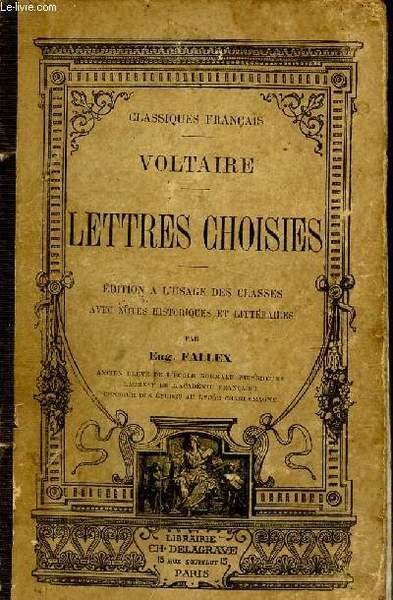 Voltaire-Lettres choisies, édition à l'usage des classes avec notes historiques …