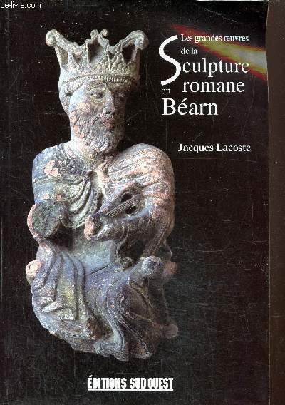 Les grandes oeuvres de la sculpture romane en Béarn