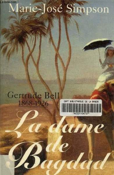 La dame de Bagdad- Gertrude Bell 1868-1926