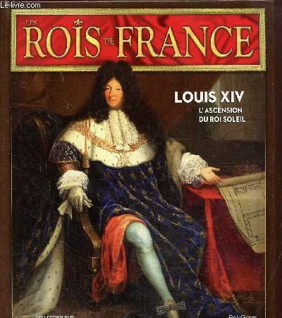 Les rois de France : Louis XIV (1638-1715) -1ere partie …