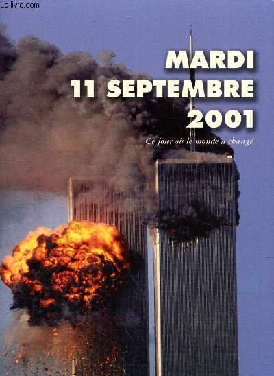 Mardi 11 septembre 2001- Ce jour ou le monde a …
