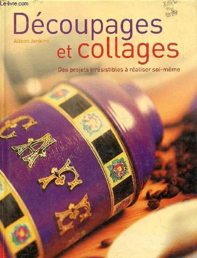 Découpages et collages- Des projets irrésistibles à réaliser soi-même