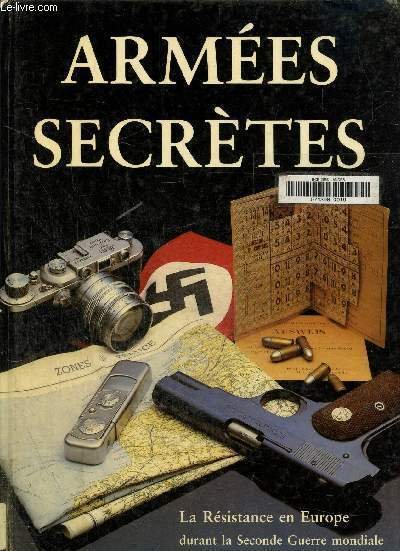 Armées secrètes. La résistance en Europe durant la seconde guerre …