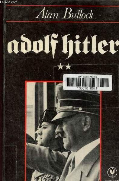 Adolf Hitler Tome II: l'apogée et la chute