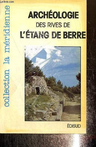 Archéologie des rives de l'étang de Berre, collection la méridienne