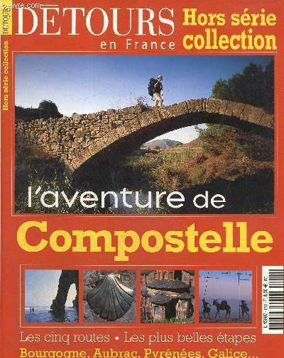Détours en France, hors série collection : L'aventure de Compostelle. …
