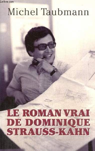 Le roman vrai de Dominique Strauss-Kahn