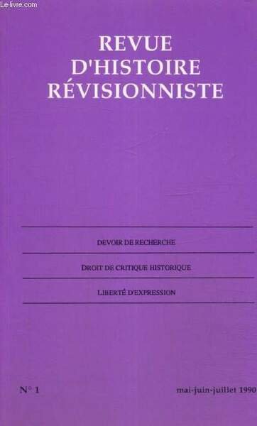 Revue d'Histoire révisionniste, recherche et critique historiques, n°1 (mai-juin-juillet 1990) : Le révisionnisme à chaud (Serge Thion) / L'Holocauste en jugement (Ernst Zündel) / Chambre à gaz, enfer sacré de Faust (Mondher Sfar) /.