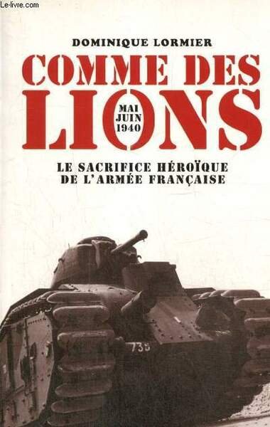 Comme des Lions : Mai-juin 1940, le sacrifice héroïque de …