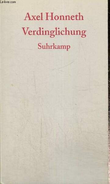 Verdinglichung - Eine anerkennungstheoretische Studie