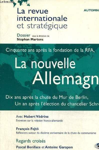 La revue internationale et stratégique, n°35 (automne 1999) - Cinquante ans après la fondation de la RFA, la nouvelle Allemagne - Morale et relations internationales (Pascal Boniface, Antoine Garapon) / L'opinion publique française et l'arme nucléaire /.