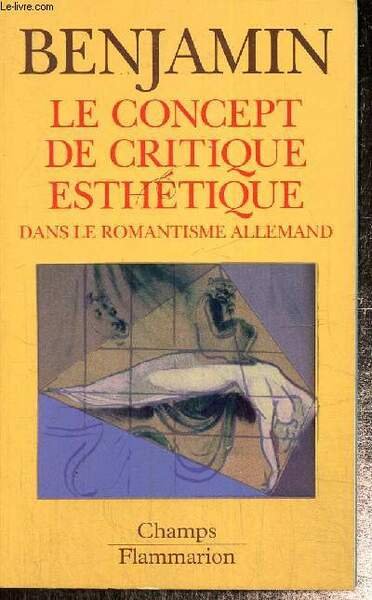 Le concept de critique esthétique dans le romantisme allemand (Collection …