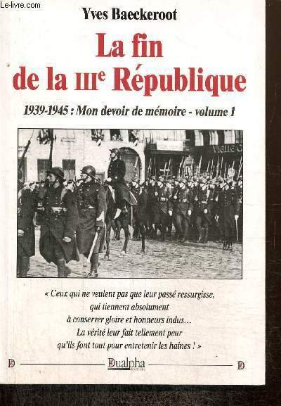 La fin de la IIIe République : 1939-1945, mon devoir …