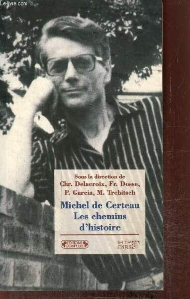 Michel de Certeau - Les chemins de l'histoire (Collection "Histoire …
