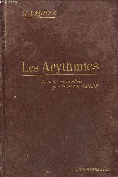 Les Arythmies - Leçons recueillies par le Dr Ch. Esmein