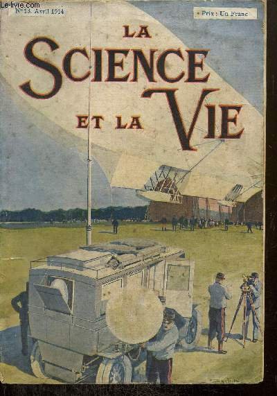 La Science et la Vie, n°13 (avril 1914) : La Lune n'est pas encore un astre mort (Camille Flammarion) / A Marseille les bateaux passeront sous terre (L. Houllevigue) / Le traitement des ordures ménagères à Paris (L. Mazerolle) / La construction des ailes