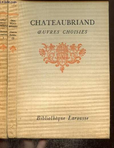 OEuvres choisies, tomes I et II : Atala / René / Le Dernier Abencerage / Génie du christianisme / Lettre à Fontanes / Voyage au Mont-Blanc / Les Martyrs / Itinéraire de Paris à Jérusalem / Les Natchez / Voyage en Amérique