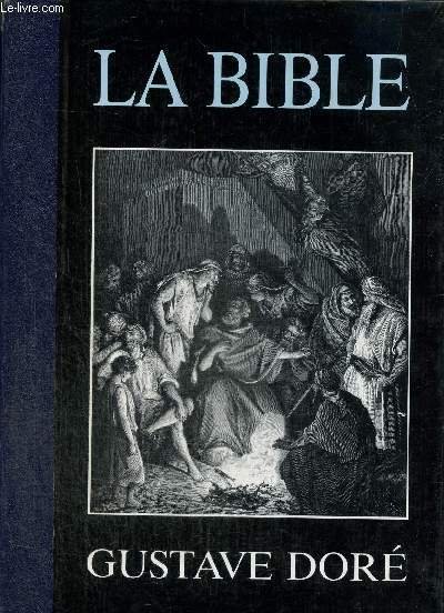 La Bible : illustrations de Gustave Doré avec des extraits du Nouveau et de l'Ancien Testament choisis dans la Bible de Jérusalem