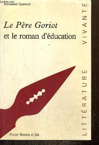 Le Père Goriot et le roman d'éducation (Collection "Littérature Vivante", …