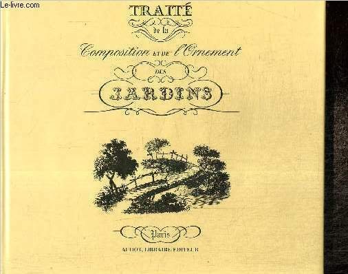 Traité de la composition et de l'ornement des jardins, avec …
