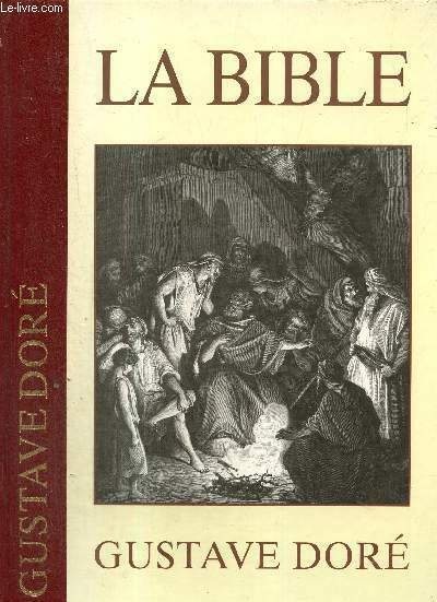 La Bible - Illustrations de Gustave Doré avec des extraits du Nouveau et de l'Ancien Testament choisis dans la Bible de Jérusalem