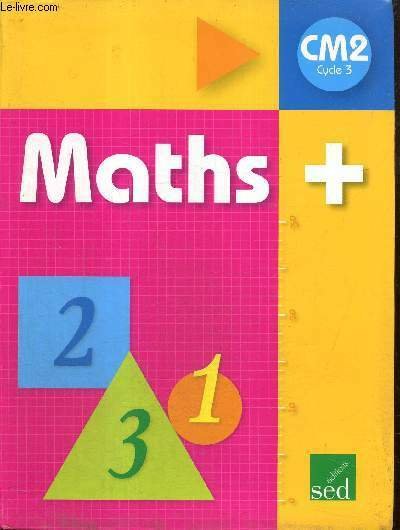 Maths + : Manuel de l'élève, CM, cyle 3