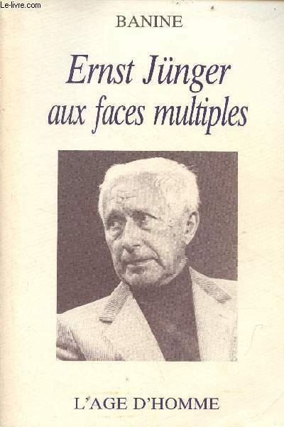 Ernst Jünger aux faces multiples.