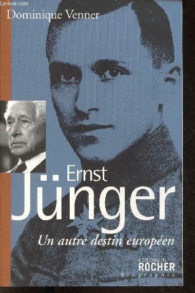 Ernst Jünger un autre destin européen - biographie.