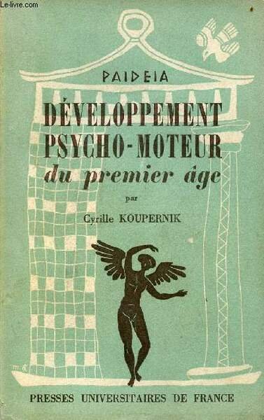 Développement psycho-moteur du premier âge - Collection Paideïa deuxième section psychologie de l'enfant.