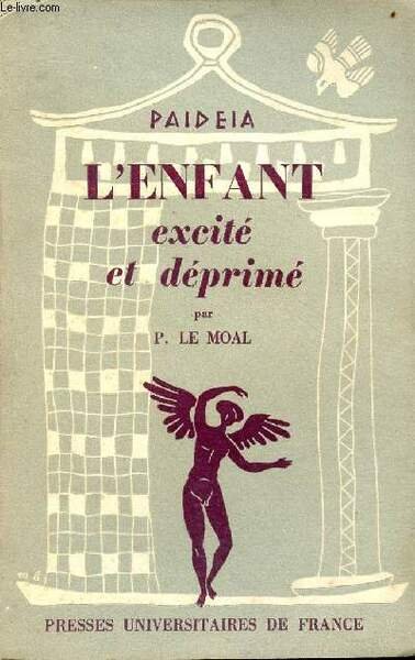 L'enfant excité et déprimé - Collection Paideïa bibliothèque pratique de psychologie et de psychopathologie de l'enfant.