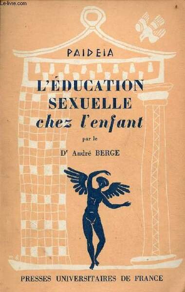 L'éducation sexuelle chez l'enfant - Collection Paideïa bibliothèque pratique de psychologie et de psychopathologie de l'enfant quatrième section : pédagogie pratique.