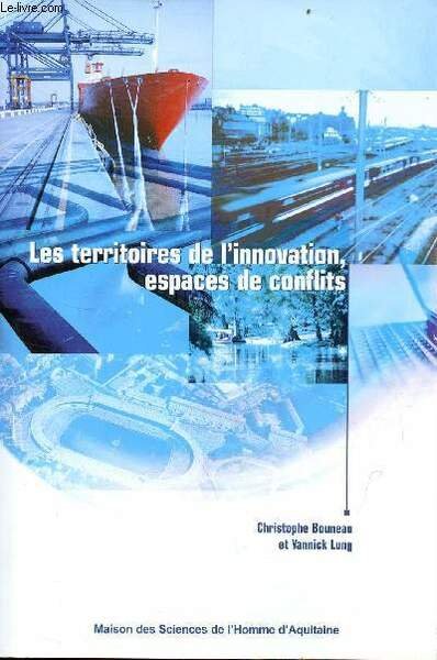 Les territoires de l'innovation, espaces et conflits.