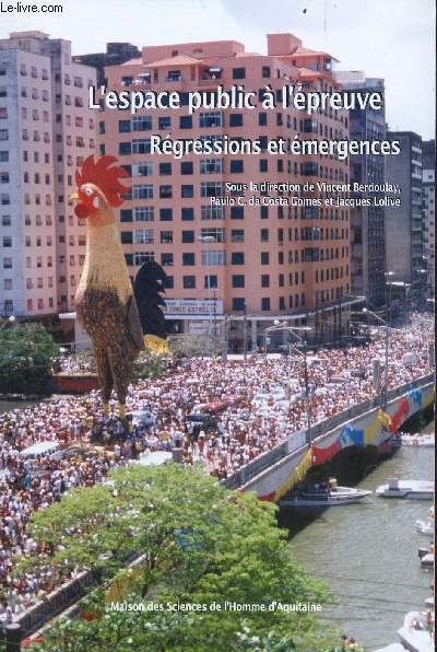L'espace public à l'épreuve - Régressions et émergences.