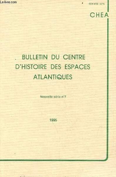 Bulletin du centre d'histoire des espaces atlantiques nouvelle série n°7 …