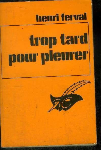 TROP TARD POUR PLEURER