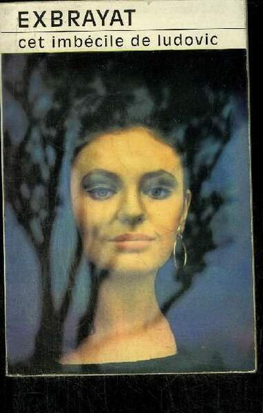 CET IMBECILE DE LUDOVIC.
